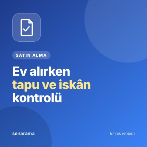 Ev Satın Alırken Tapu, İskân ve Belge Kontrolü Rehberi